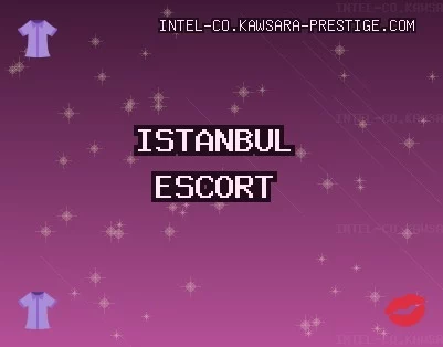 İstanbul Escort: Şişli Escort, Bakırköy Escort, Beyoğlu Escort
